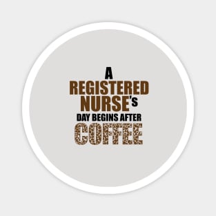 a registered nurse 's day begins after coffe Magnet